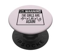 ATTENZIONE LE RAGAZZE STANNO BEVENDO DI NUOVO Divertente Party Trip Meme PopSockets PopGrip Adesivo