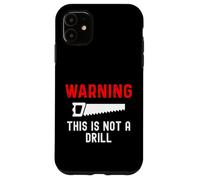 Attenzione non è un trapano - divertente falegname falegname falegname Custodia per iPhone 11