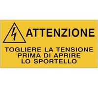 Attenzione - Togliere la tensione prima di aprire lo sportello - CARTELLO SEGNALETICO in Adesivo Resistente, Pannello in Forex o Pannello In Alluminio (PANNELLO IN FOREX 10X15 CM)