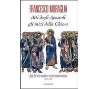 Atti degli Apostoli, gli inizi della Chiesa. «Gesù, Dio lo ha risuscitato e noi tutti ne siamo testimoni» (At 2,32)