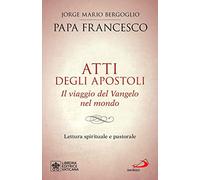 Atti degli Apostoli. Il viaggio del Vangelo nel mondo. Lettura spirituale e past
