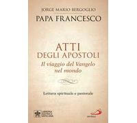 Atti degli Apostoli. Il viaggio del Vangelo nel mondo. Lettura spirituale e pastorale