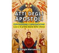 Atti degli Apostoli: Luca e la prima Storia della Chiesa: Esposizione e Spiegazione