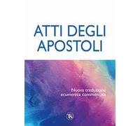 Atti degli Apostoli. Nuova traduzione ecumenica commentata
