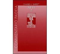 Atti degli Apostoli. Vol. 2 - Barrett Charles K.
