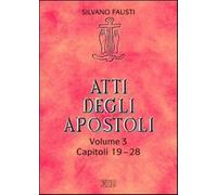 Atti degli apostoli. Vol. 3 - Fausti Silvano