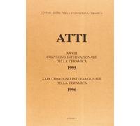 Atti dei Convegni internazionali della ceramica. XXVIII/1995 - XXIX/1996. Centri