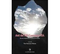 Atti del 12º Convegno SIA Società Italiana di Archeoastronomia (Albano Laziale, 5-6 ottobre 2012)
