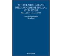 Atti del 13° Convegno dell'Associazione italiana studi cinesi (Milano, 22-24 settembre 2011)