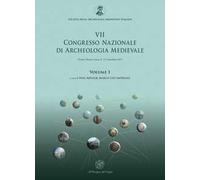 Atti del 7° Congresso nazionale di archeologia medievale (Lecce, 9-12 settembre 2015). Vol. 1