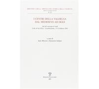 Atti del Convegno di Studi: - I centri della Valdelsa. Dal Medioevo ad oggi.