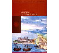 Atti del Convegno di Studio: - Venezia e le Isole Ionie.