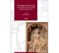 Teobaldo di Provins. Un convertito tra Francia e Italia nell'età di Gregorio VII