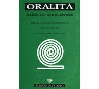 Atti del Convegno Internazionale: - Oralità. Cultura, letteratura, discorso.