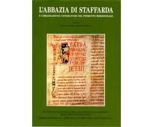 Atti del Convegno: - L'Abbazia di Staffarda e l'irradiazione cistercense nel Pie