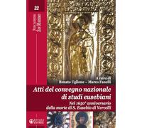 Atti del Convegno nazionale di studi eusebiani. Nel 1650° anniversario della morte di S. Eusebio di Vercelli