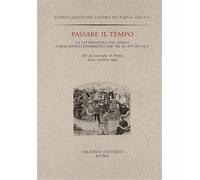 Atti del Convegno: - Passare il tempo. Letteratura del gioco e dell'intrattenime