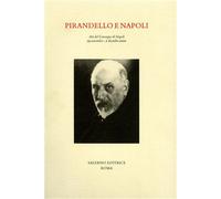 Atti del Convegno: - Pirandello e Napoli.