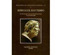 Atti del Convegno: - Seneca e il suo tempo.