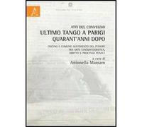 Atti del Convegno. Ultimo tango a Parigi quarant'anni dopo. Osceno e comune sentimento del pudore, tra arte cinematografica, diritto e processo penale