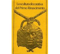 Atti del I Convegno - La scultura decorativa del Primo Rinascimento.