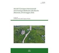 Atti del II Convegno Internazionale di Archeologia Medievale nelle Marche (Macerata, 28-30 maggio 2024)