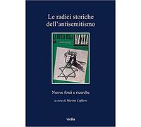 Atti del Seminario d - Le radici storiche dell’antisemitismo: Nuove fonti e rice