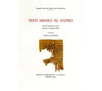 Testi medici su papiro. Atti del Seminario di studio (Firenze, 3-4 giugno 2002) (Progetto Corpus papiri greci di medicina)