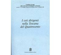 Atti del V e VI Convegno: - I ceti dirigenti nella Toscana del Quattrocento.