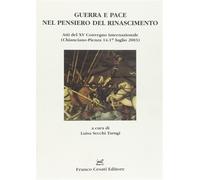 Atti del XV Convegno - Guerra e pace nel pensiero del Rinascimento.