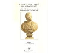 Atti del XVIII Conve - Il concetto di libertà nel Rinascimento.