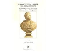 Atti del XVIII Conve - Il concetto di libertà nel Rinascimento.