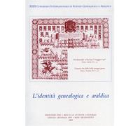 Atti del XXIII Congr - L'identità genealogica e araldica. Fonti, metodologie, in