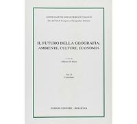 Atti del xxx congresso geografico italiano. il futuro della geografia: