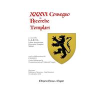 Atti del XXXVI Convegno di ricerche templari