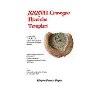 Atti del XXXVII Convegno di ricerche templari