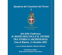 Atti della Conferenza IL RIONE DELL’OCA E IL TEVERE TRA STORIA E ARCHEOLOGIA