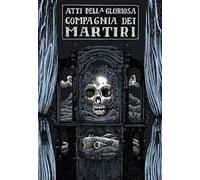 Atti della gloriosa compagnia dei martiri