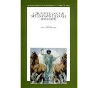 Atti della Sesta Gio - I giuristi e la crisi dello stato liberale 1918-1925,