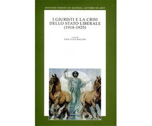 Atti della Sesta Gio - I giuristi e la crisi dello stato liberale 1918-1925,