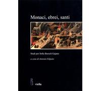 Atti delle Giornate - Monaci, ebrei, santi. Studi per Sofia Boesch Gajano.