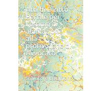 Atti di Diritto Penale per l'esame di abilitazione alla professione di Avvocato