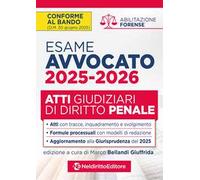 Atti di diritto penale per l'esame di avvocato 2025-2026, con esempi di atti svolti e tecniche di redazione