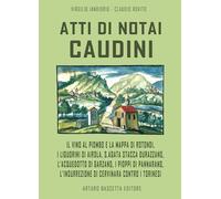 Libri Virgilio Iandiorio - Atti Di Notai Caudini. Il Vino Al Piombo E La Mappa D