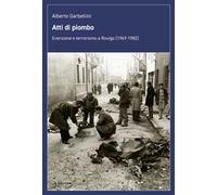 Atti di piombo. Eversione e terrorismo a Rovigo (1969-1982)