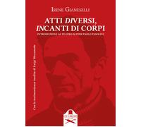 Atti diversi, incanti di corpi. Introduzione al teatro di Pier Paolo Pasol...