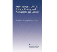 Atti - Dorset Storia Naturale e Società Archeologica: Volume 18