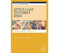 Atti e casi notarili 2024. I casi più attuali per il concorso. Con aggiornamento online