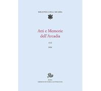 Atti e memorie dell'Arcadia (Vol. 13/2)