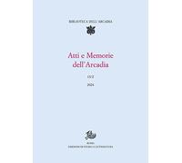 Atti e memorie dell'Arcadia. Vol. 13-2 - AA.VV.